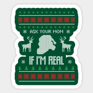 Ugly Christmas - Ask Your Mom If I'am Real Sticker